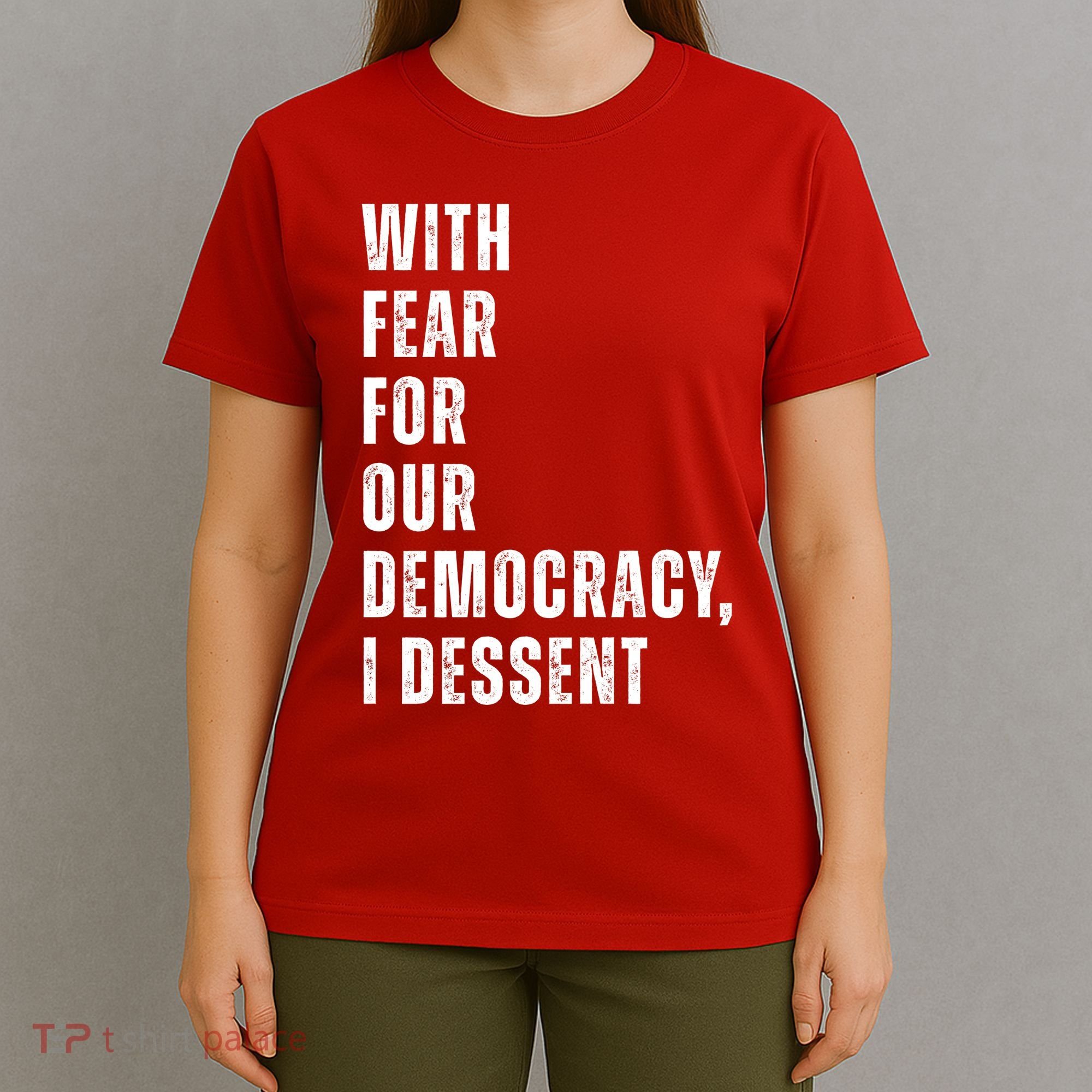 With Fear For Our Democracy I Dissent Quote T-Shirt