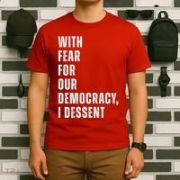 With Fear For Our Democracy I Dissent Quote T-Shirt thumb 6