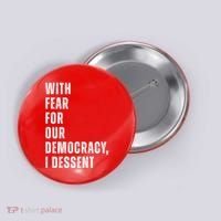 With Fear For Our Democracy I Dissent Quote Button thumb 0