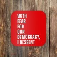 With Fear For Our Democracy I Dissent Quote Coaster thumb 0