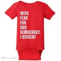With Fear For Our Democracy I Dissent Quote Baby Bodysuit thumb 0