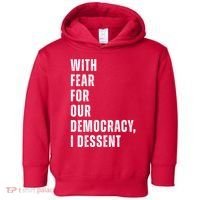 With Fear For Our Democracy I Dissent Quote Toddler Hoodie thumb 0