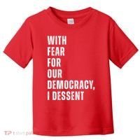 With Fear For Our Democracy I Dissent Quote Toddler T-Shirt thumb 0
