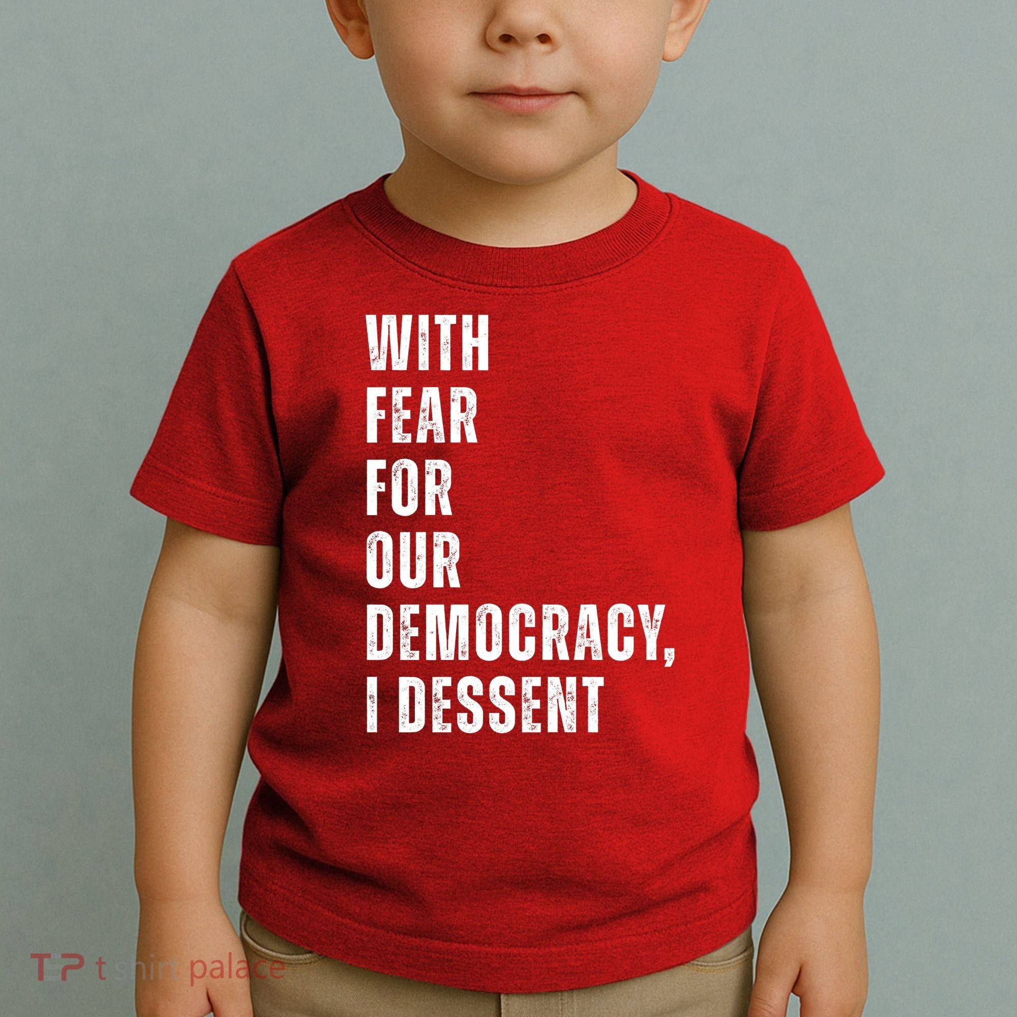 With Fear For Our Democracy I Dissent Quote Toddler T-Shirt