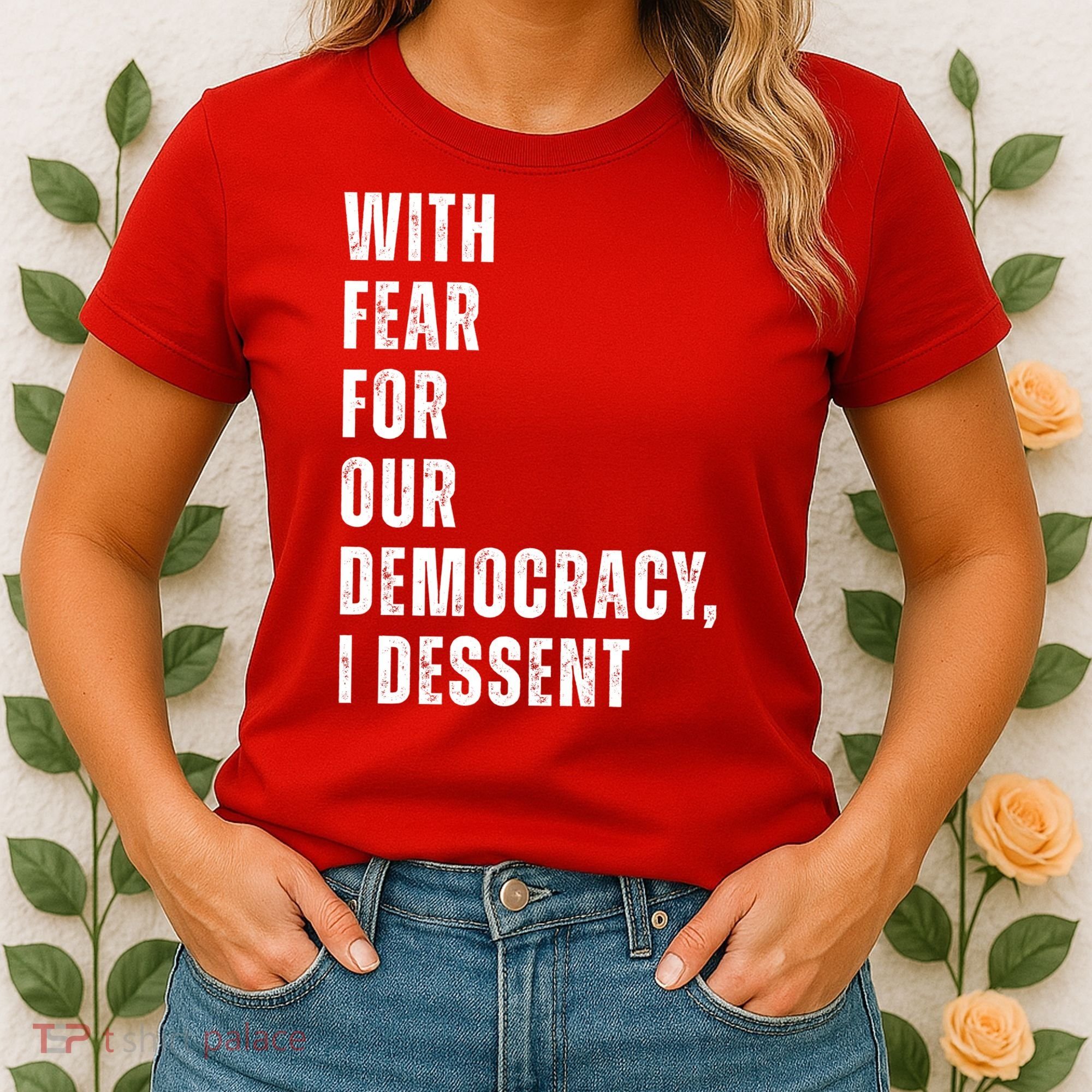 With Fear For Our Democracy I Dissent Quote Women's T-Shirt