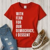 With Fear For Our Democracy I Dissent Quote Women's T-Shirt thumb 3