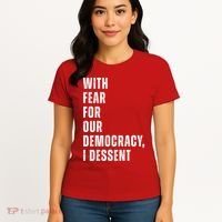 With Fear For Our Democracy I Dissent Quote Women's T-Shirt thumb 4