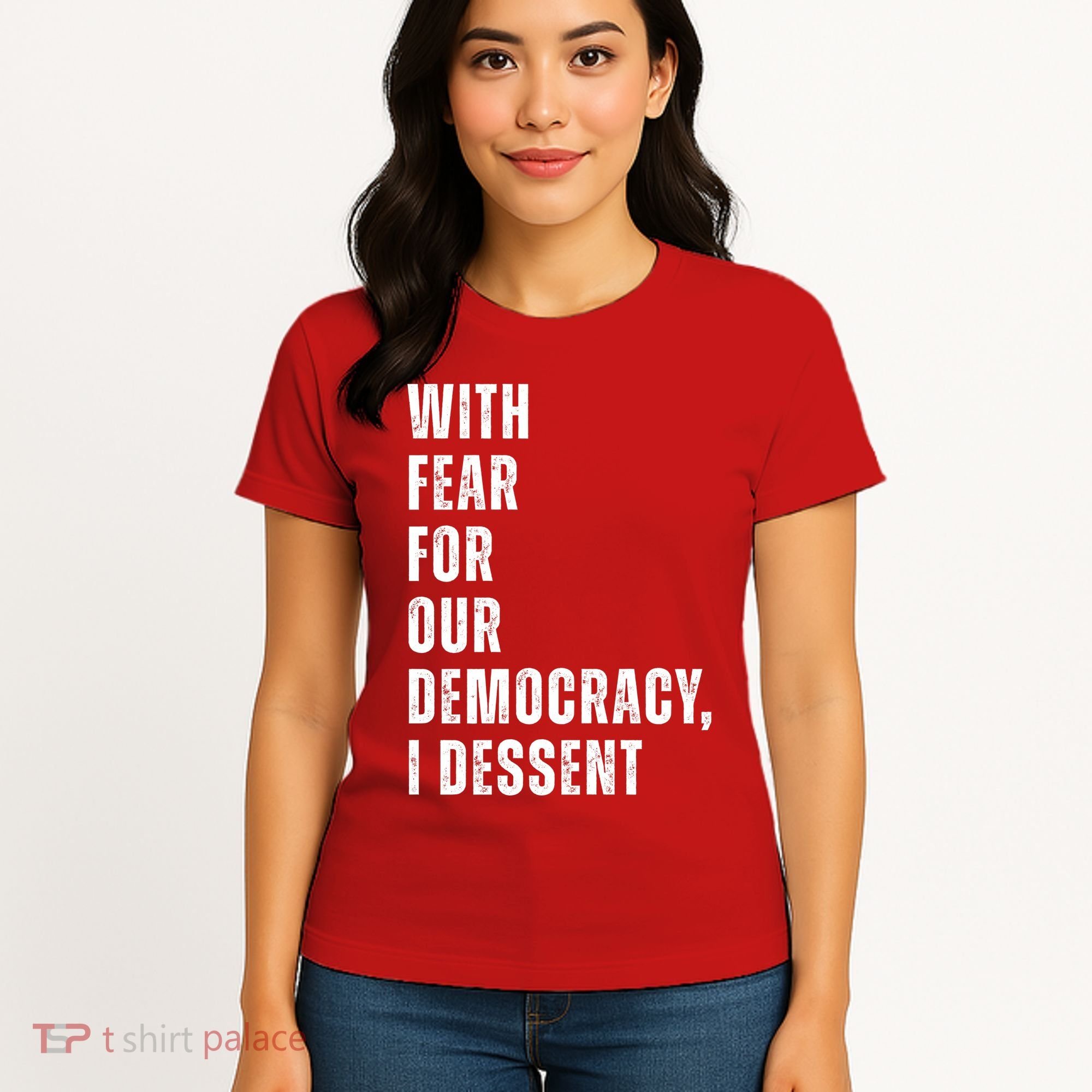 With Fear For Our Democracy I Dissent Quote Women's T-Shirt
