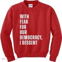 With Fear For Our Democracy I Dissent Quote Kids Sweatshirt thumb 0