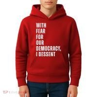 With Fear For Our Democracy I Dissent Quote Kids Hoodie thumb 4