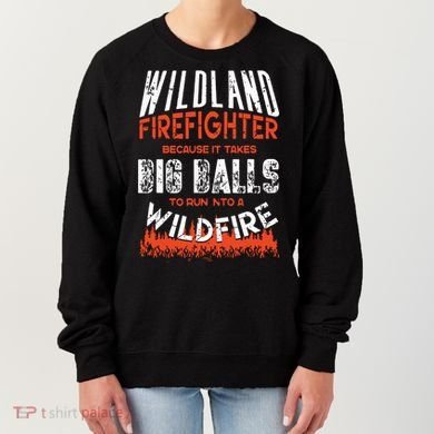 Wildland Firefighter Fireman Firefighting Quote Women's Sweatshirt