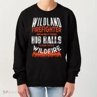 Wildland Firefighter Fireman Firefighting Quote Women's Sweatshirt thumb 0