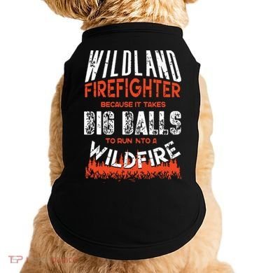 Wildland Firefighter Fireman Firefighting Quote Doggie Tank