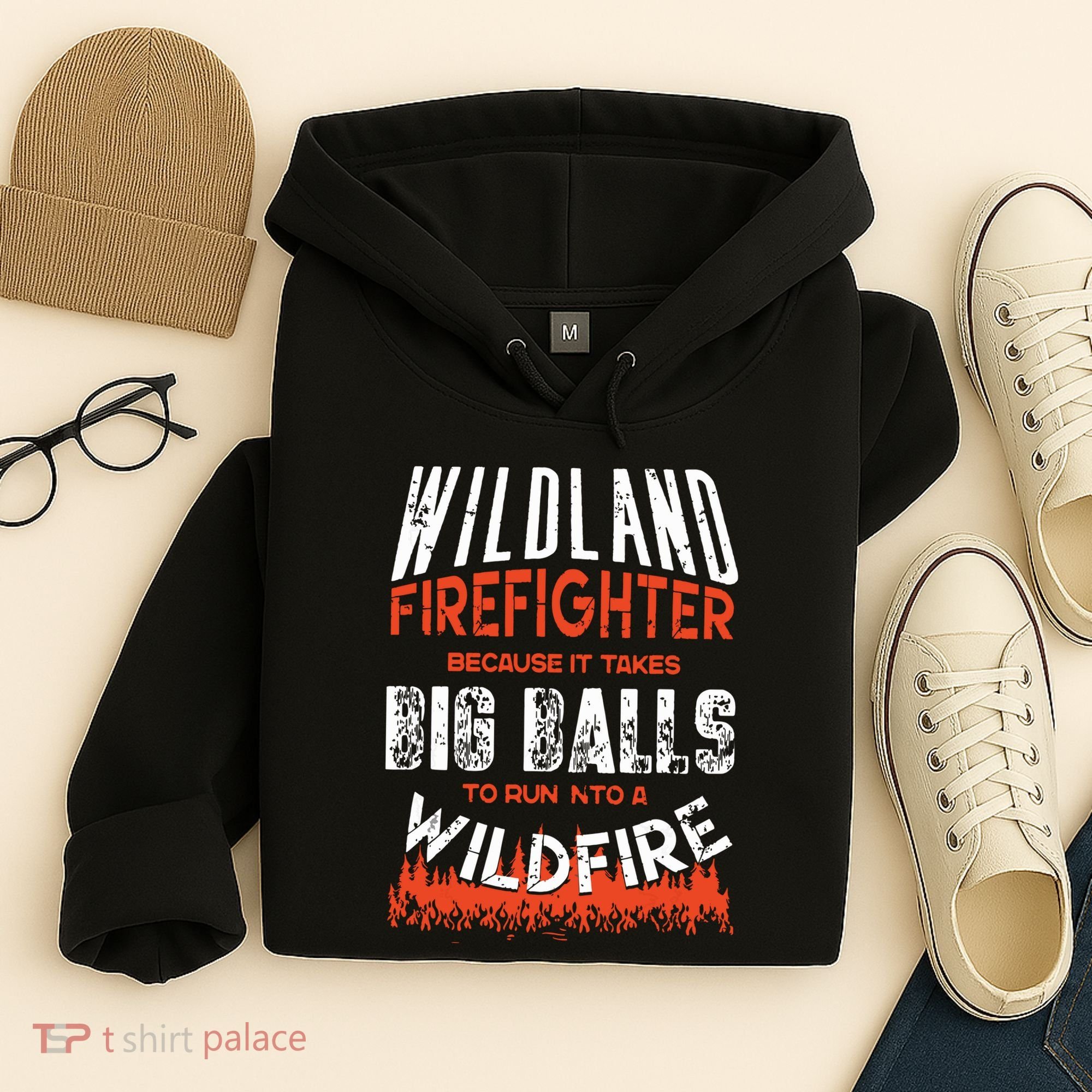 Wildland Firefighter Fireman Firefighting Quote Hoodie