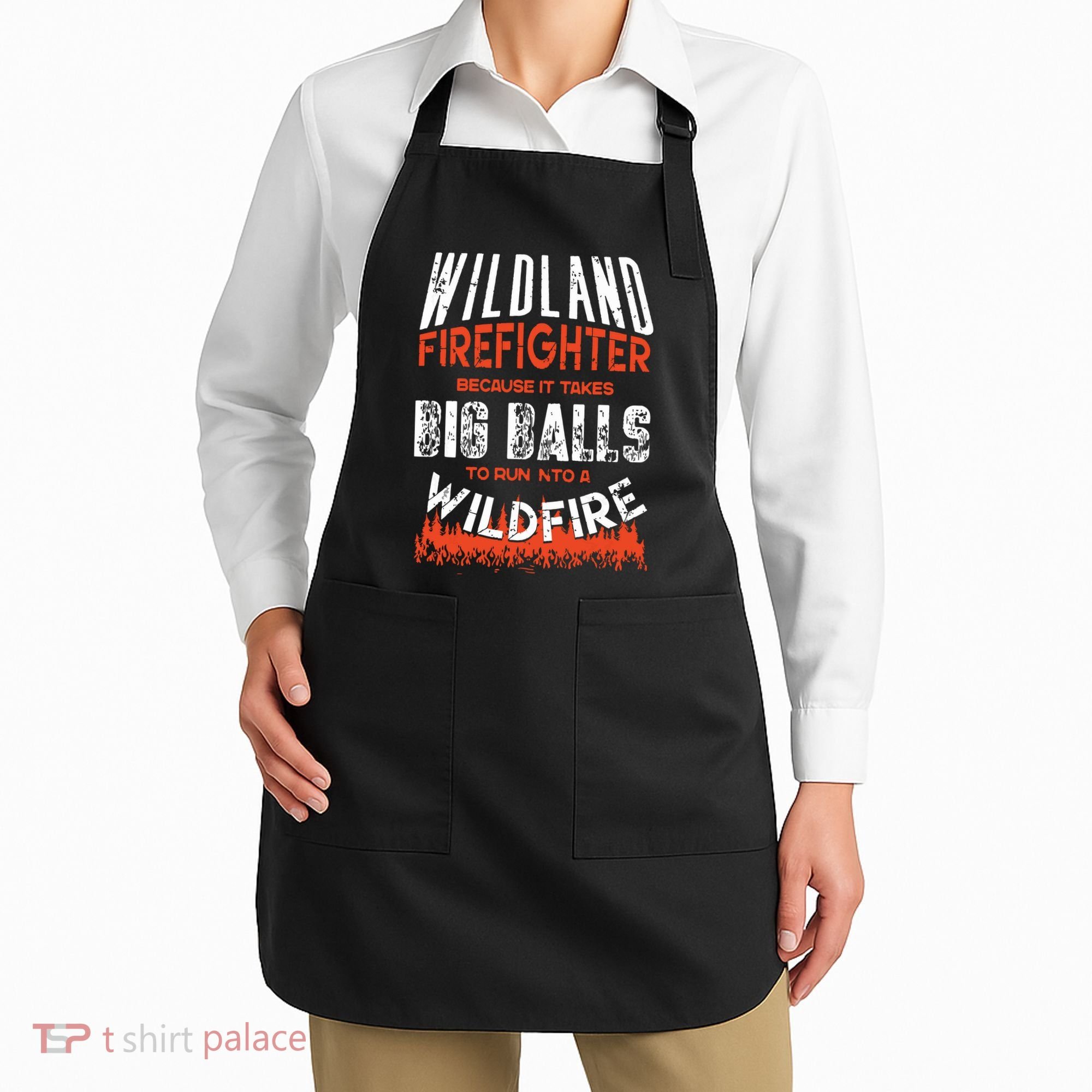 Wildland Firefighter Fireman Firefighting Quote Apron