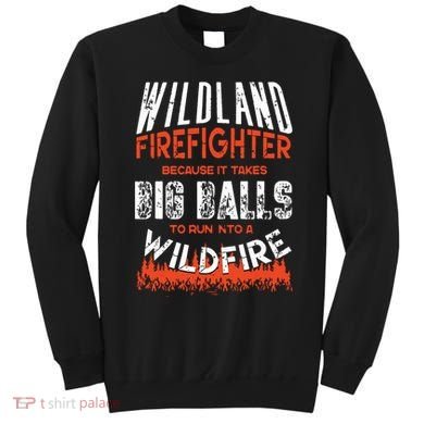 Wildland Firefighter Fireman Firefighting Quote Sweatshirt