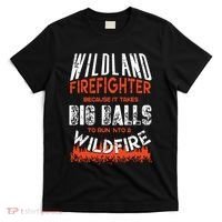 Wildland Firefighter Fireman Firefighting Quote T-Shirt thumb 0