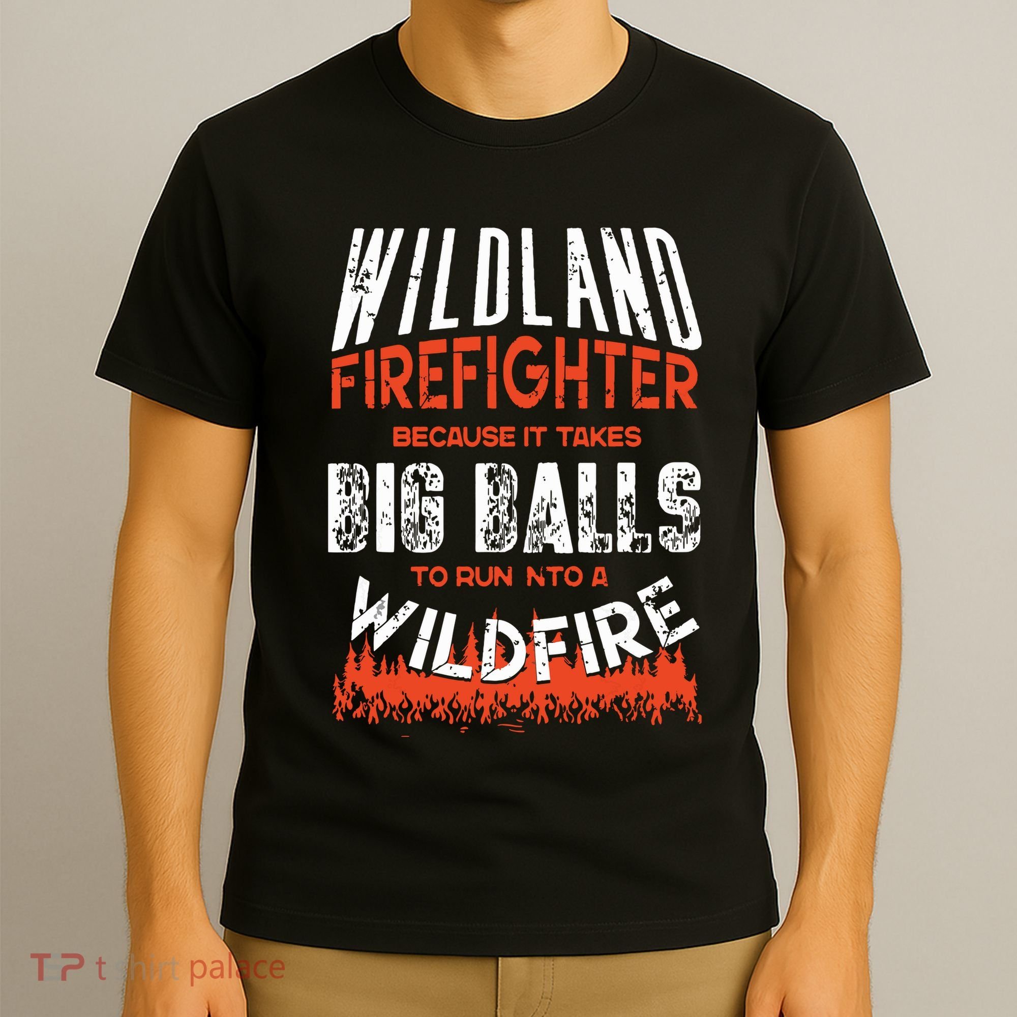 Wildland Firefighter Fireman Firefighting Quote T-Shirt