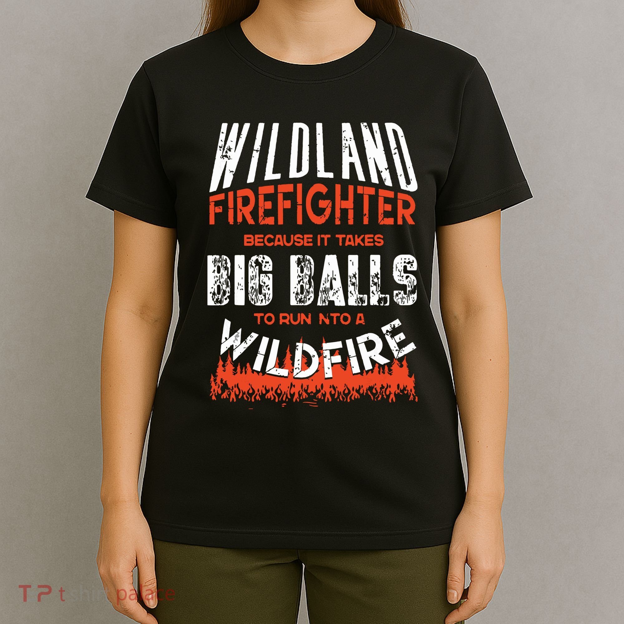 Wildland Firefighter Fireman Firefighting Quote T-Shirt