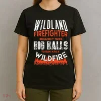 Wildland Firefighter Fireman Firefighting Quote T-Shirt thumb 4