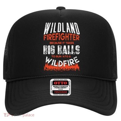 Wildland Firefighter Fireman Firefighting Quote Hat