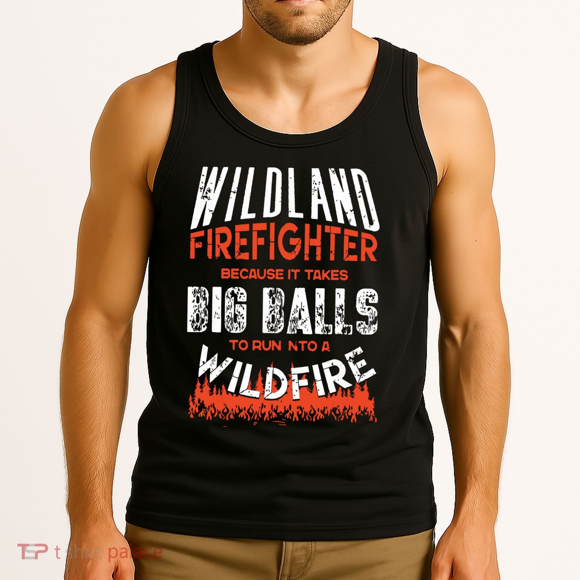 Wildland Firefighter Fireman Firefighting Quote Tank Top