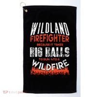 Wildland Firefighter Fireman Firefighting Quote Golf Towel thumb 0