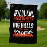 Wildland Firefighter Fireman Firefighting Quote Golf Towel thumb 1