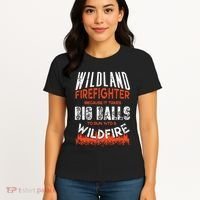Wildland Firefighter Fireman Firefighting Quote Women's T-Shirt thumb 4