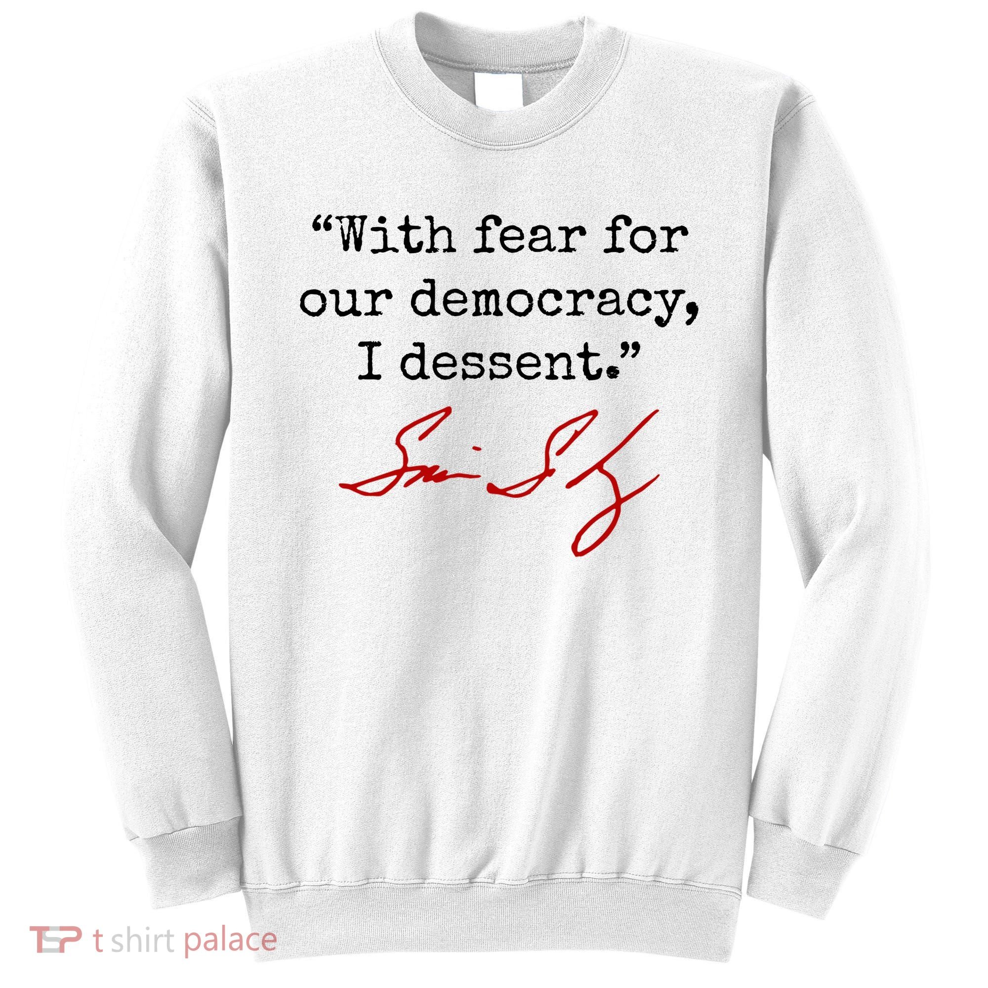 With Fear For Our Democracy I Dissent Sweatshirt