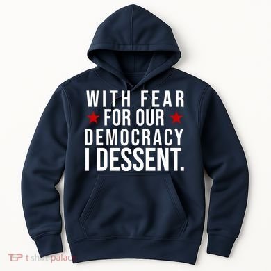 With Fear For Our Democracy I Dessent Hoodie