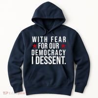With Fear For Our Democracy I Dessent Hoodie thumb 0