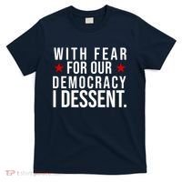 With Fear For Our Democracy I Dessent T-Shirt thumb 0