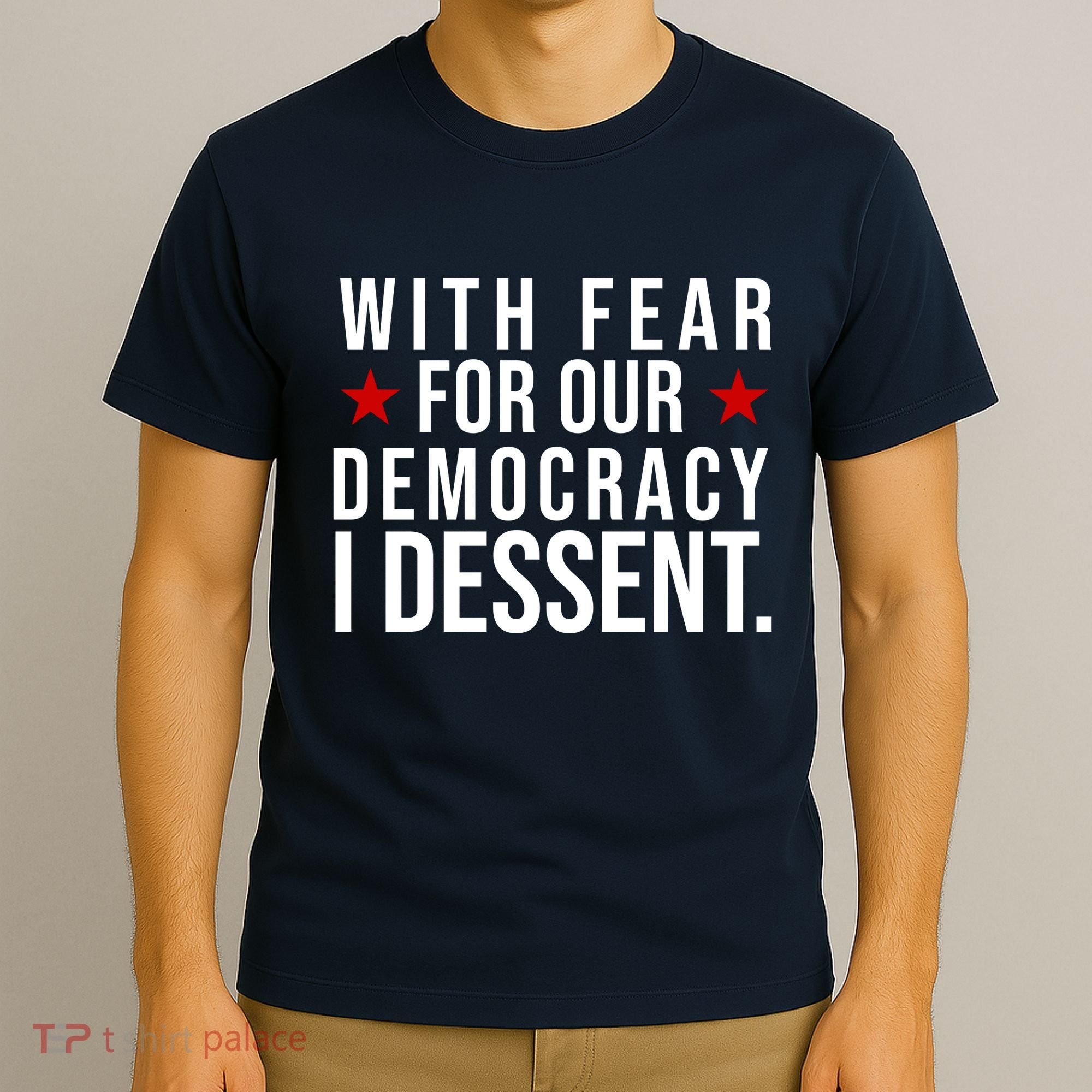 With Fear For Our Democracy I Dessent T-Shirt