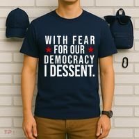 With Fear For Our Democracy I Dessent T-Shirt thumb 6