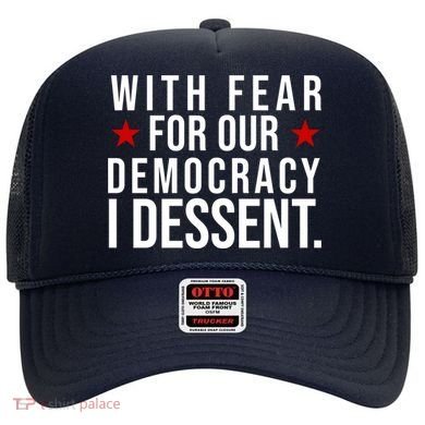 With Fear For Our Democracy I Dessent Hat
