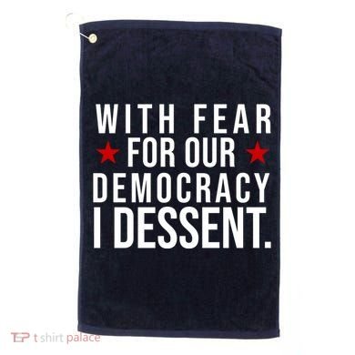 With Fear For Our Democracy I Dessent Golf Towel
