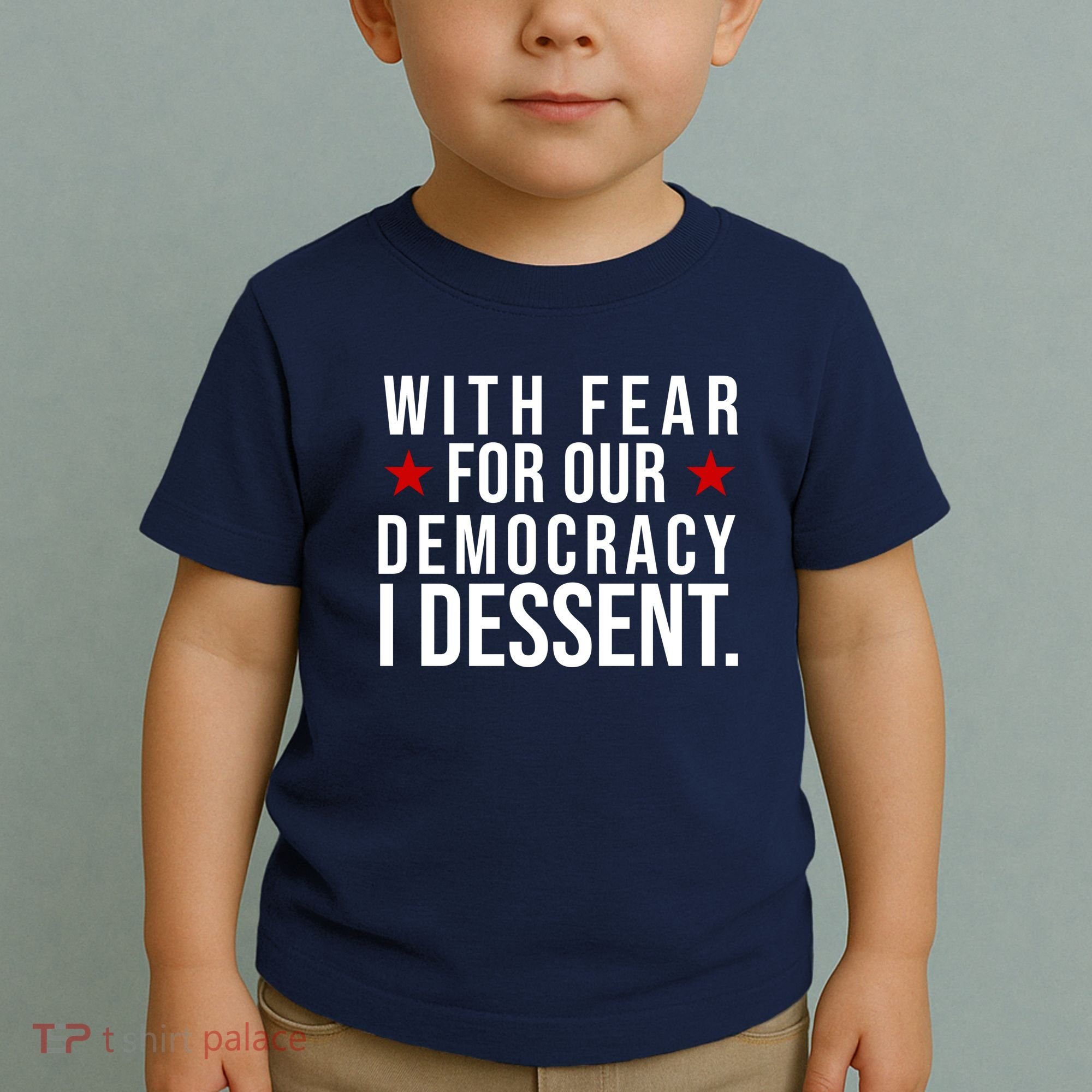 With Fear For Our Democracy I Dessent Toddler T-Shirt