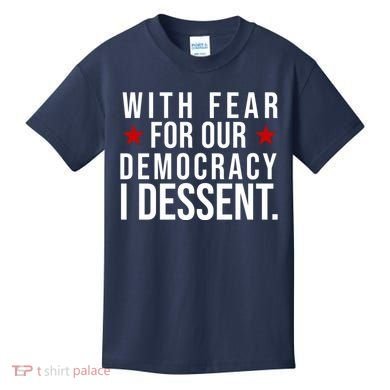 With Fear For Our Democracy I Dessent Kids T-Shirt