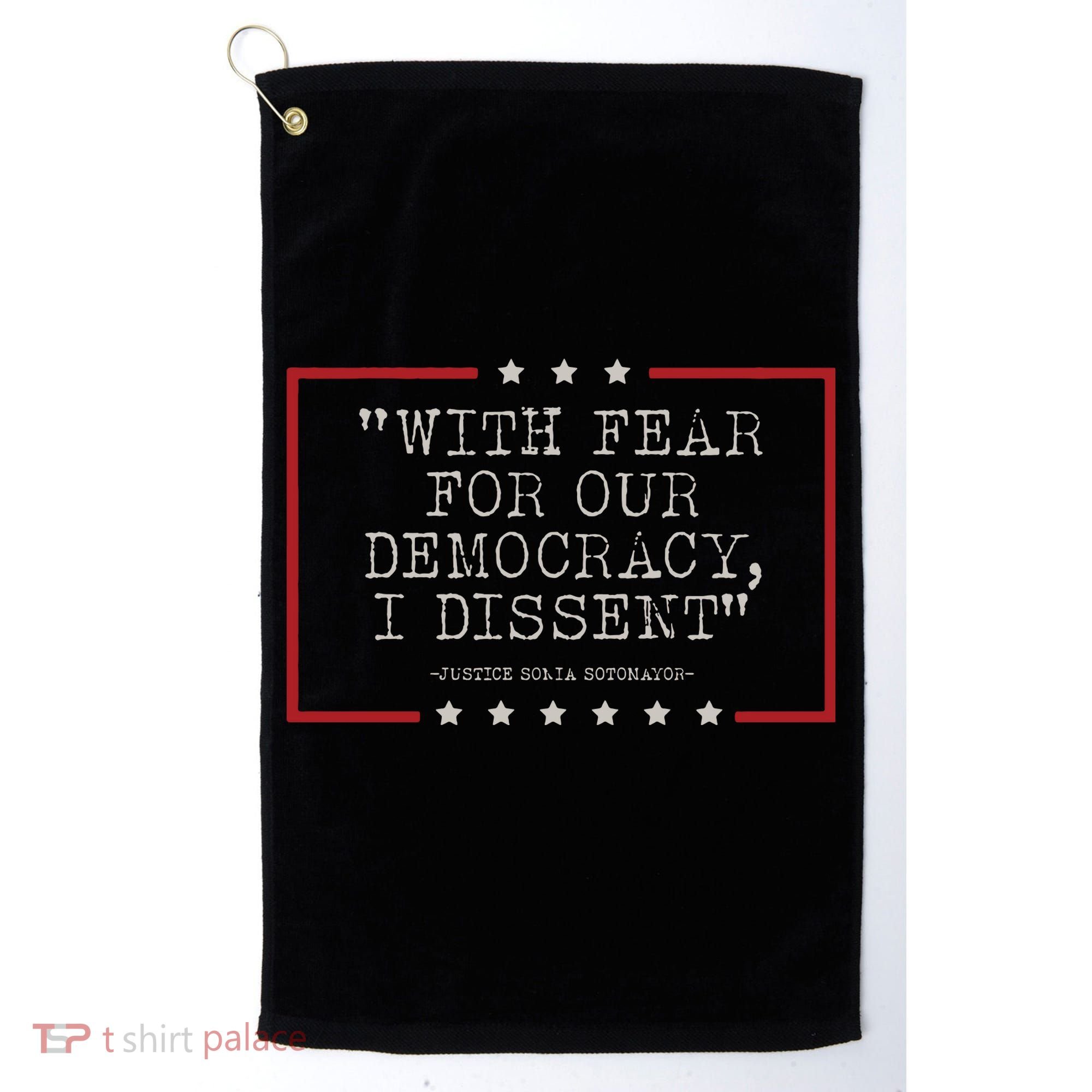 With Fear For Our Democracy I Dissent Sotomayor Golf Towel