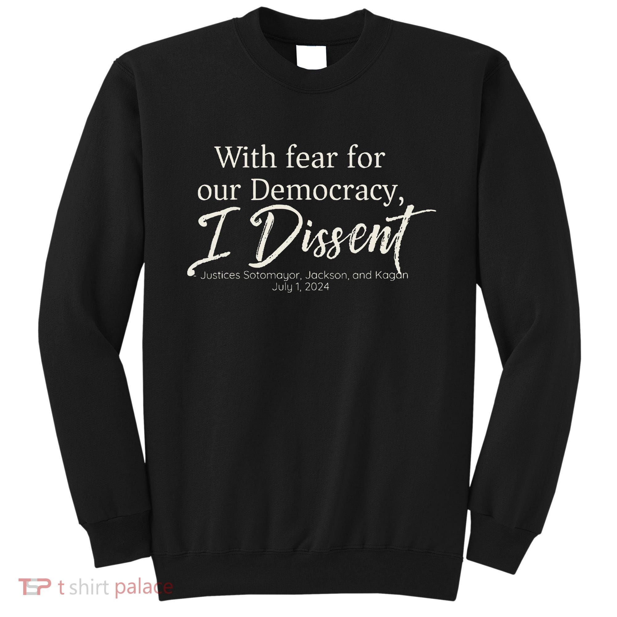 With Fear For Our Democracy I Dissent Scotus Immunity Case Sweatshirt