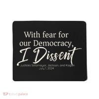 With Fear For Our Democracy I Dissent Scotus Immunity Case Mousepad thumb 0