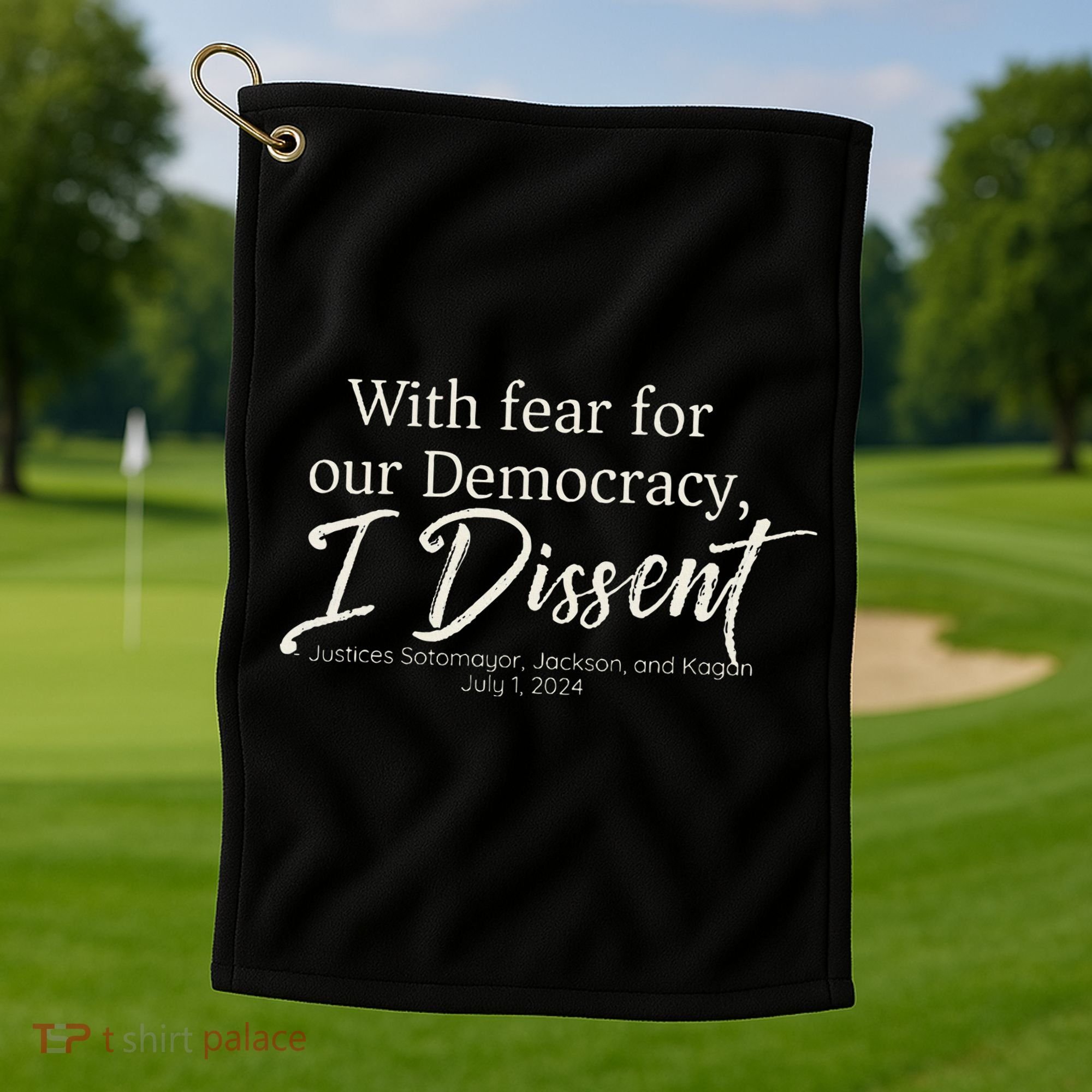 With Fear For Our Democracy I Dissent Scotus Immunity Case Golf Towel
