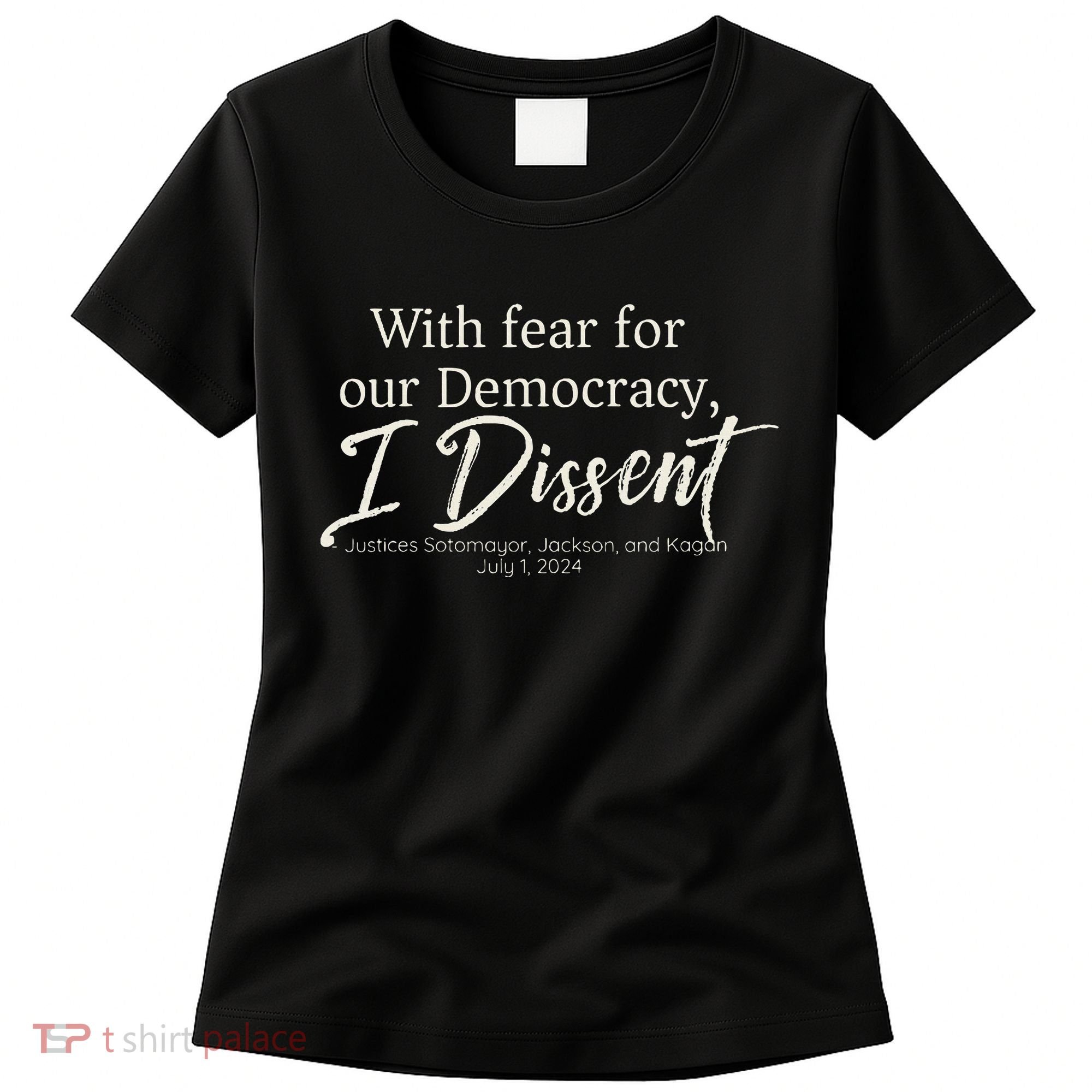 With Fear For Our Democracy I Dissent Scotus Immunity Case Women's T-Shirt