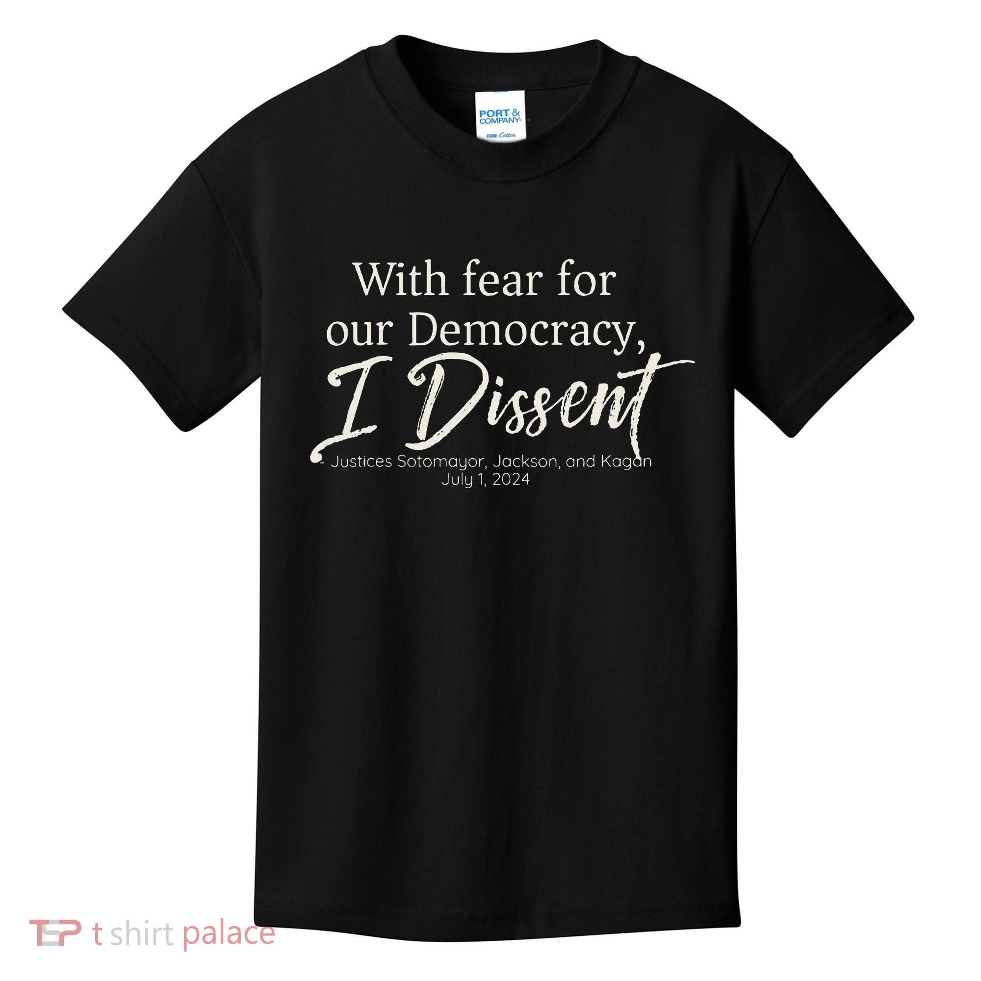 With Fear For Our Democracy I Dissent Scotus Immunity Case Kids T-Shirt