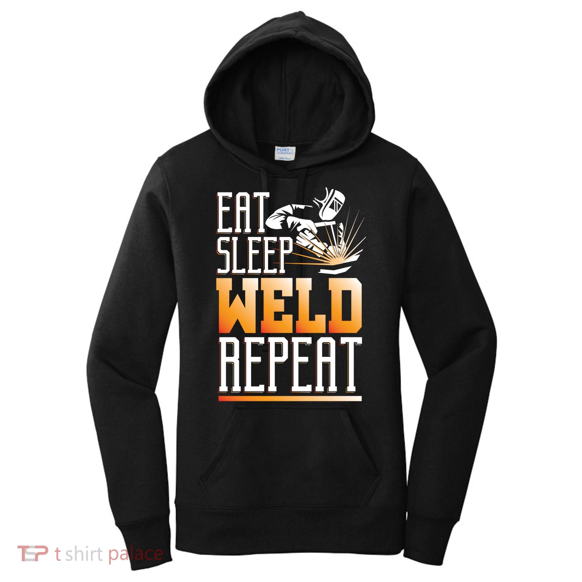 Welder Funny Gift Funny Welding Eat Slee Weld Repeat Cute Gift Women's Hoodie