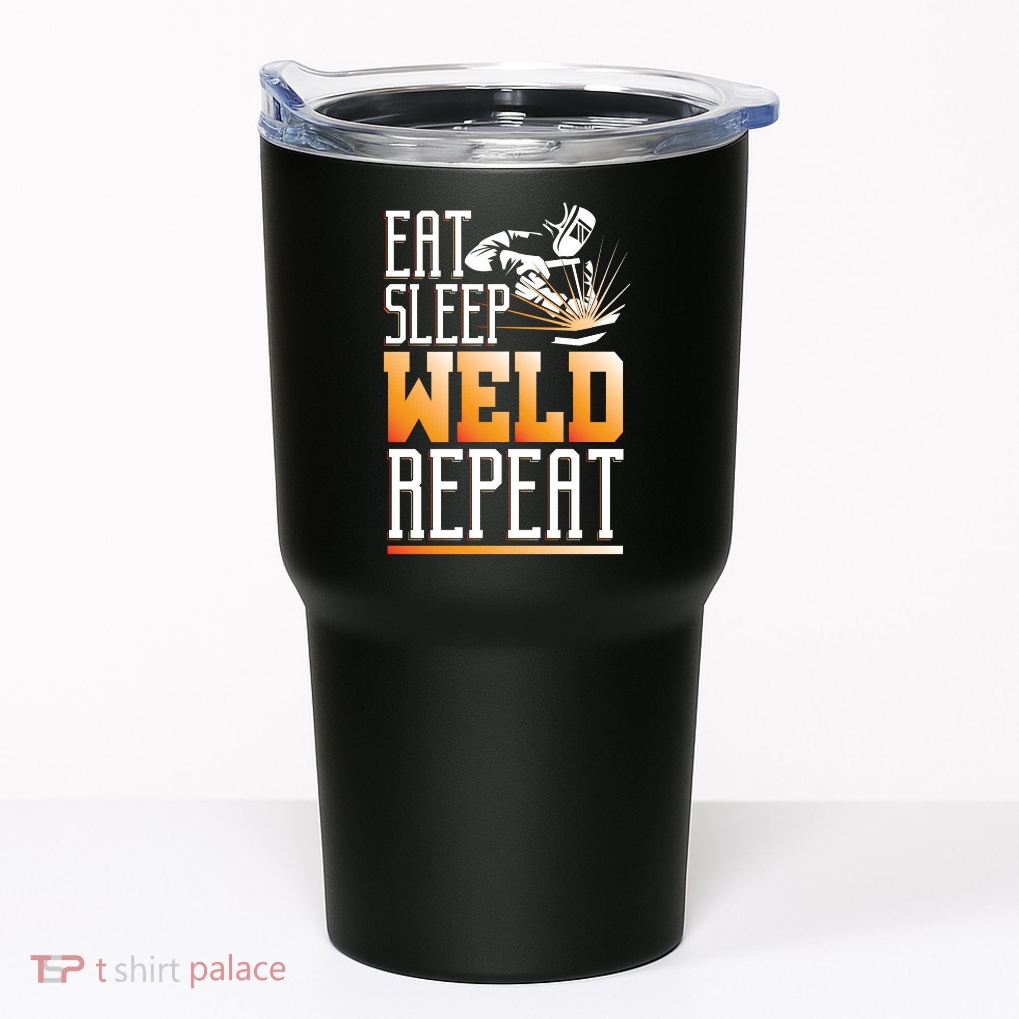 Welder Funny Gift Funny Welding Eat Slee Weld Repeat Cute Gift Tumbler