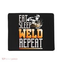 Welder Funny Gift Funny Welding Eat Slee Weld Repeat Cute Gift Mousepad thumb 0