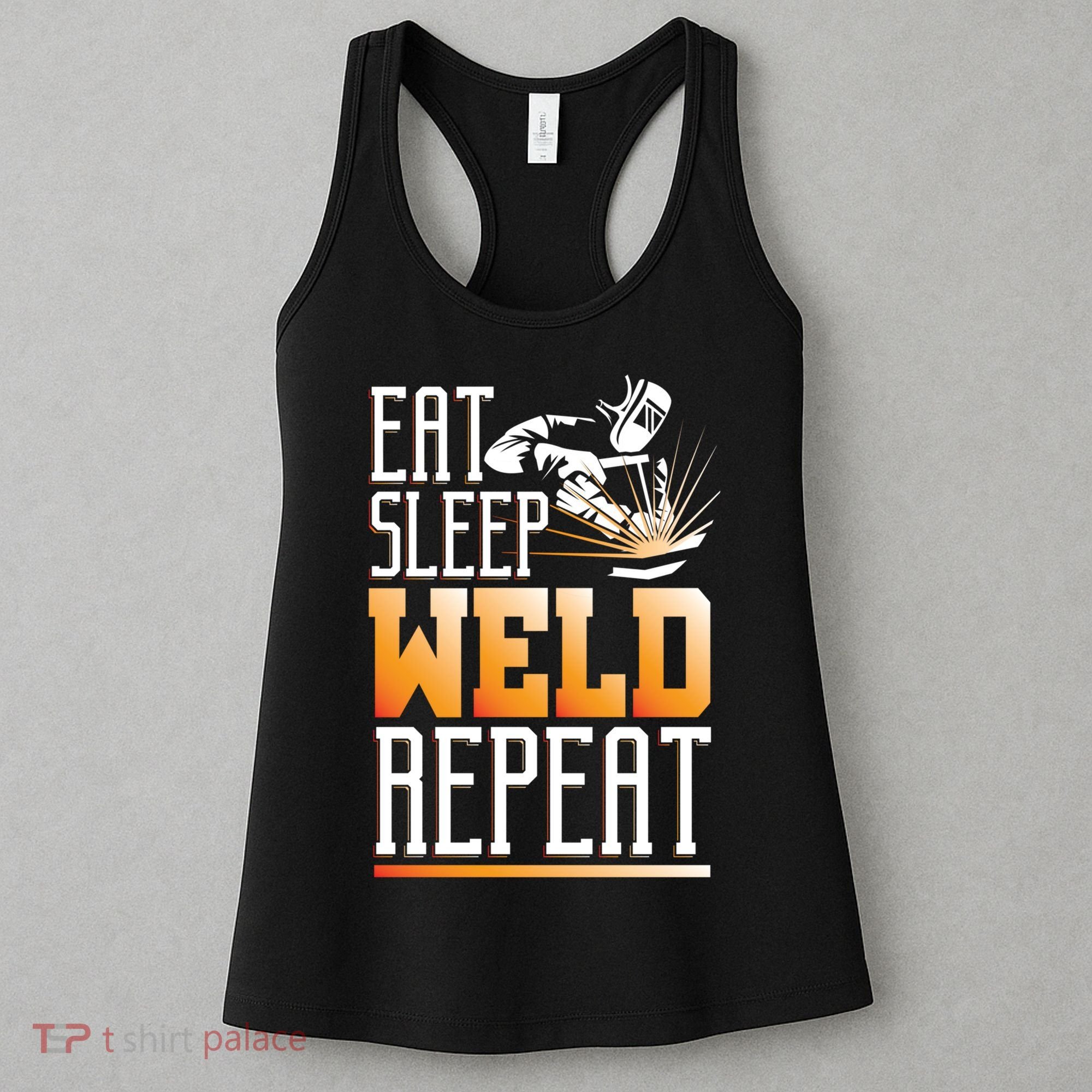 Welder Funny Gift Funny Welding Eat Slee Weld Repeat Cute Gift Women's Tank Top