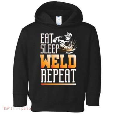 Welder Funny Gift Funny Welding Eat Slee Weld Repeat Cute Gift Toddler Hoodie
